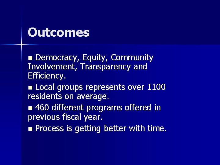 Outcomes Democracy, Equity, Community Involvement, Transparency and Efficiency. n Local groups represents over 1100