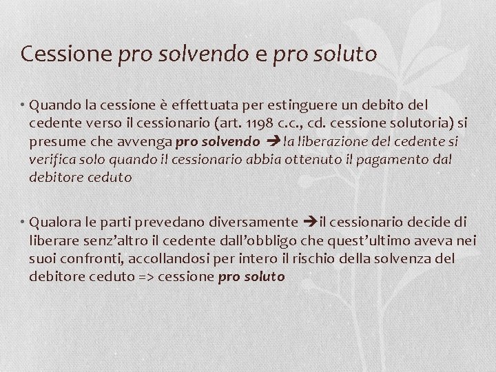 Cessione pro solvendo e pro soluto • Quando la cessione è effettuata per estinguere