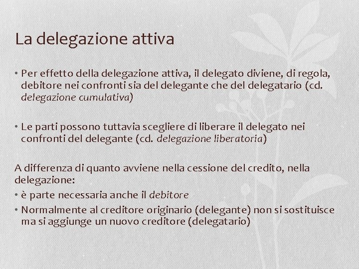 La delegazione attiva • Per effetto della delegazione attiva, il delegato diviene, di regola,