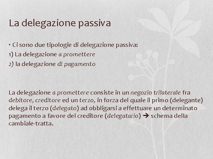 La delegazione passiva • Ci sono due tipologie di delegazione passiva: 1) La delegazione