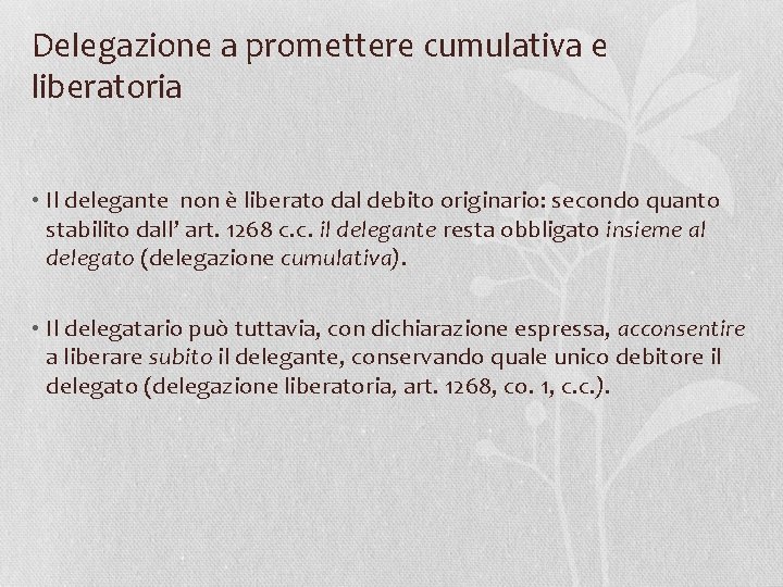 Delegazione a promettere cumulativa e liberatoria • Il delegante non è liberato dal debito