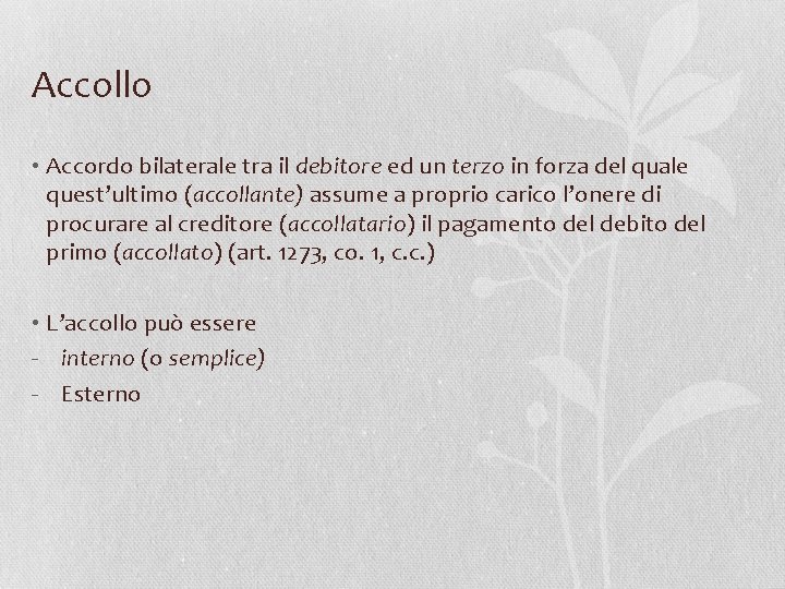 Accollo • Accordo bilaterale tra il debitore ed un terzo in forza del quale