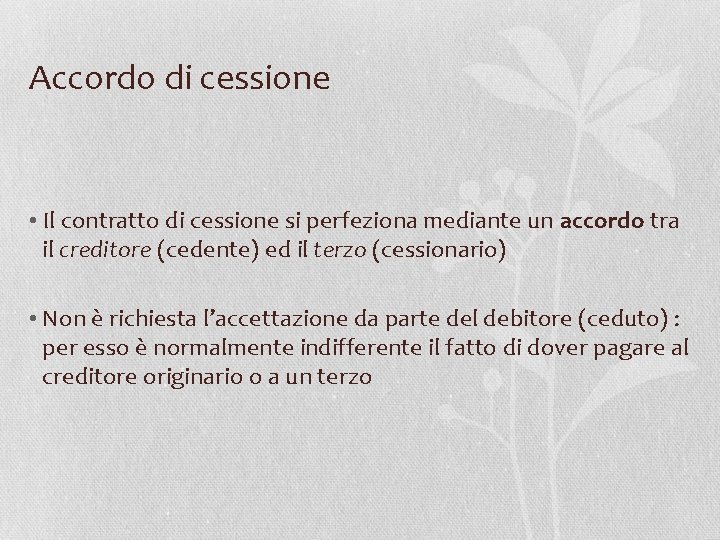 Accordo di cessione • Il contratto di cessione si perfeziona mediante un accordo tra