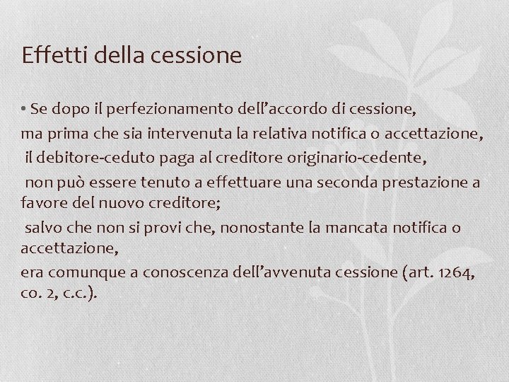 Effetti della cessione • Se dopo il perfezionamento dell’accordo di cessione, ma prima che