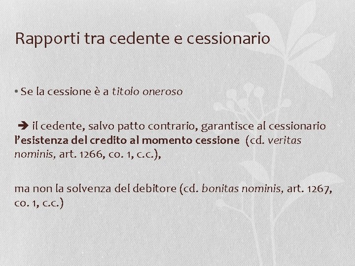 Rapporti tra cedente e cessionario • Se la cessione è a titolo oneroso il