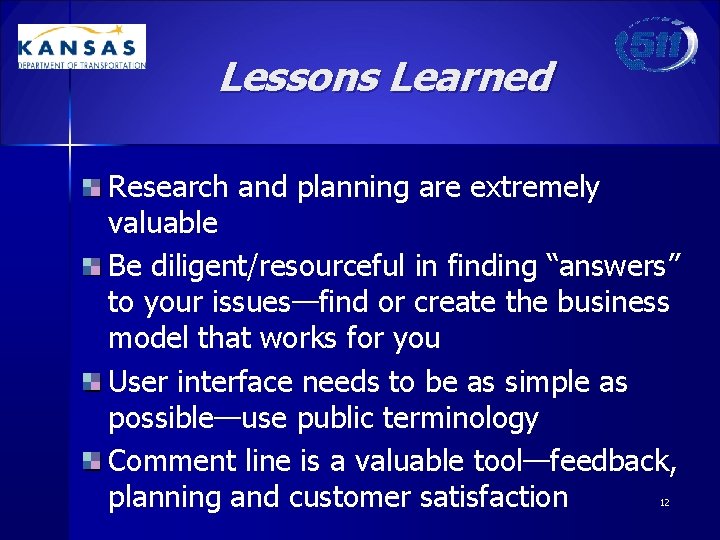 Lessons Learned Research and planning are extremely valuable Be diligent/resourceful in finding “answers” to