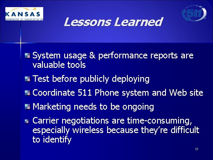 Lessons Learned System usage & performance reports are valuable tools Test before publicly deploying