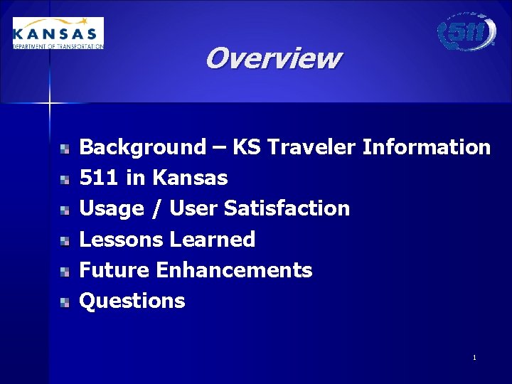 Overview Background – KS Traveler Information 511 in Kansas Usage / User Satisfaction Lessons