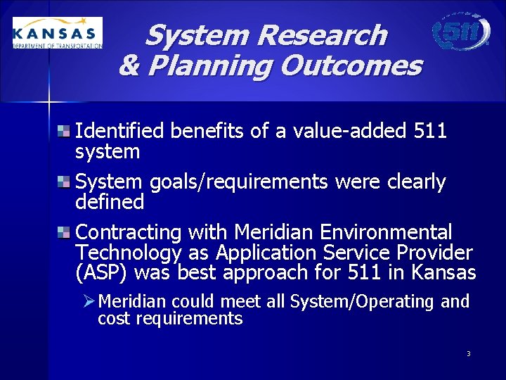 System Research & Planning Outcomes Identified benefits of a value-added 511 system System goals/requirements