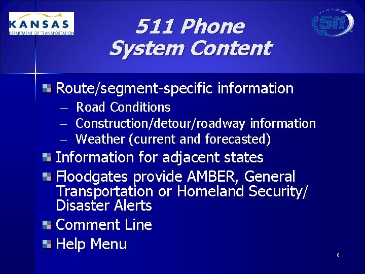 511 Phone System Content Route/segment-specific information – Road Conditions – Construction/detour/roadway information – Weather