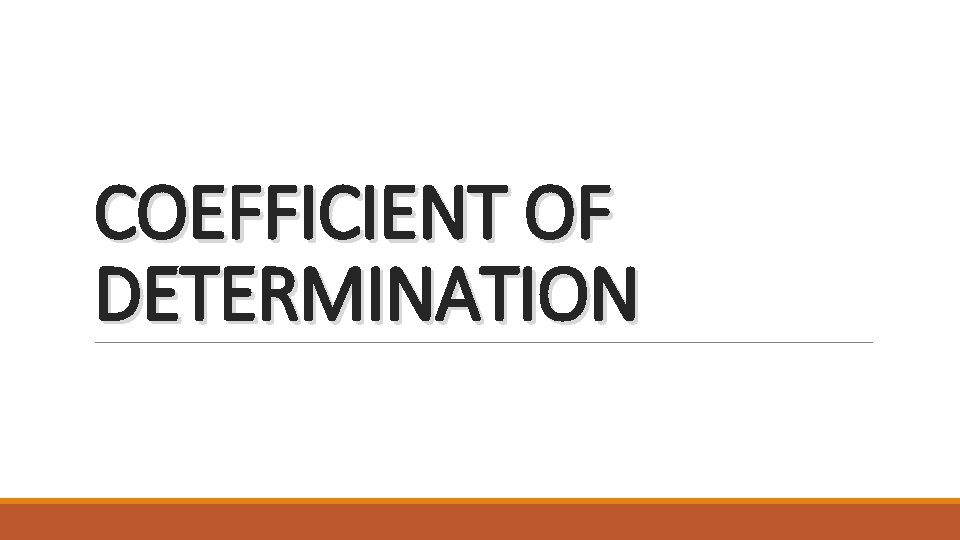 COEFFICIENT OF DETERMINATION 