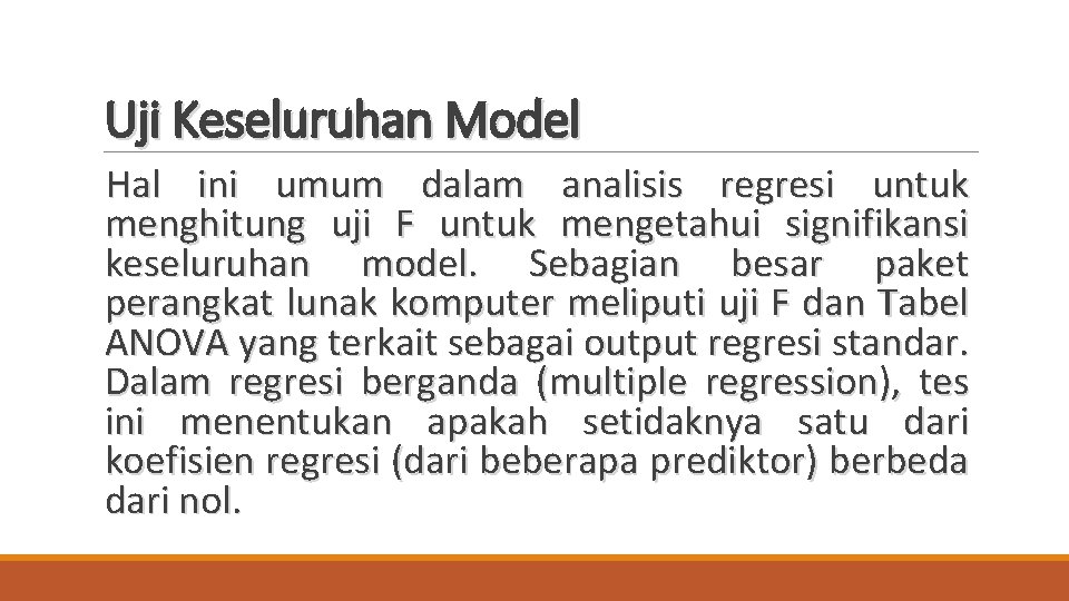 Uji Keseluruhan Model Hal ini umum dalam analisis regresi untuk menghitung uji F untuk