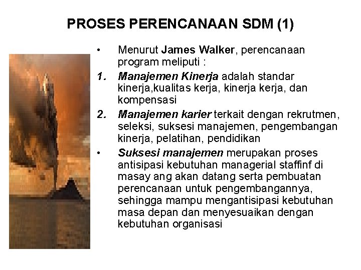 PROSES PERENCANAAN SDM (1) • 1. 2. • Menurut James Walker, perencanaan program meliputi