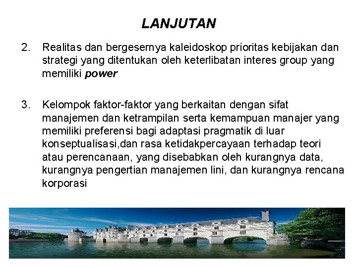 LANJUTAN 2. Realitas dan bergesernya kaleidoskop prioritas kebijakan dan strategi yang ditentukan oleh keterlibatan