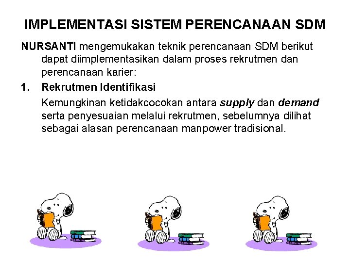 IMPLEMENTASI SISTEM PERENCANAAN SDM NURSANTI mengemukakan teknik perencanaan SDM berikut dapat diimplementasikan dalam proses