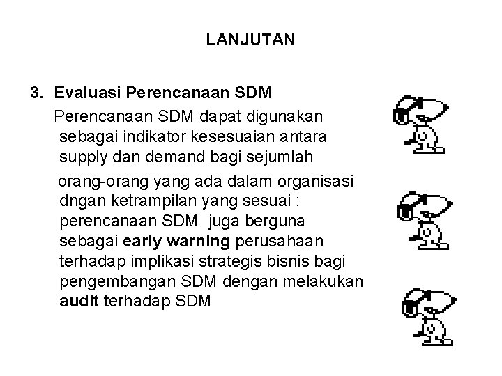 LANJUTAN 3. Evaluasi Perencanaan SDM dapat digunakan sebagai indikator kesesuaian antara supply dan demand