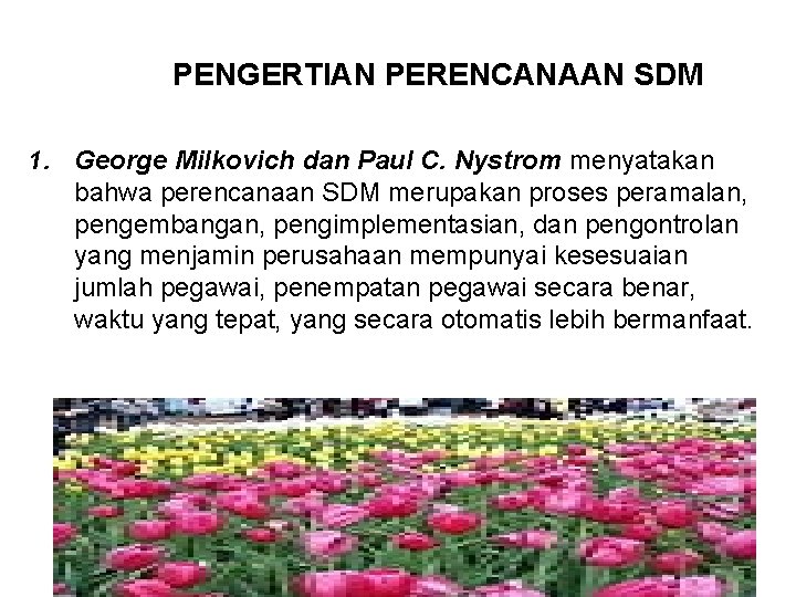 PENGERTIAN PERENCANAAN SDM 1. George Milkovich dan Paul C. Nystrom menyatakan bahwa perencanaan SDM