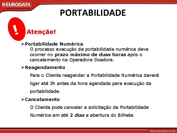 PORTABILIDADE ! Atenção! ØPortabilidade Numérica O processo execução de portabilidade numérica deve ocorrer no