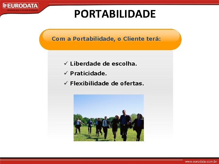 PORTABILIDADE Com a Portabilidade, o Cliente terá: ü Liberdade de escolha. ü Praticidade. ü