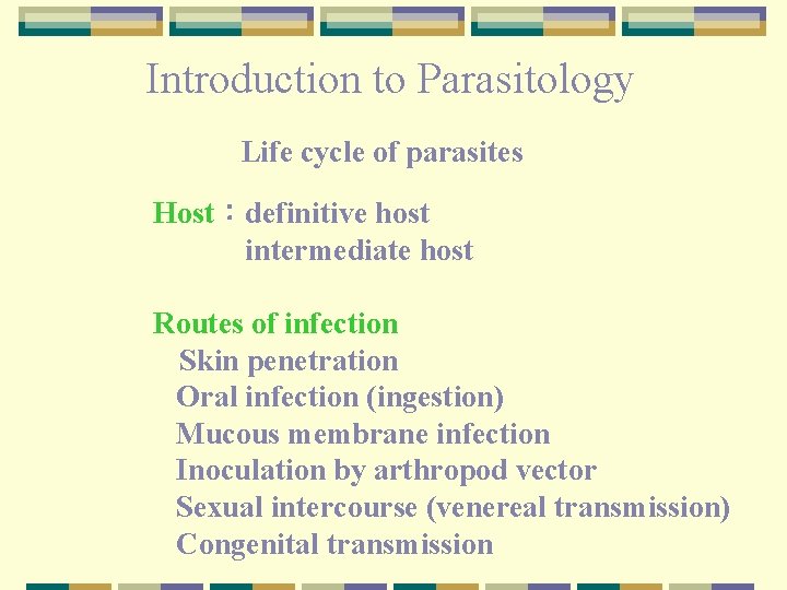 Introduction to Parasitology Life cycle of parasites Host：definitive host intermediate host Routes of infection