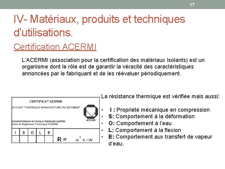 17 IV- Matériaux, produits et techniques d’utilisations. Certification ACERMI L’ACERMI (association pour la certification