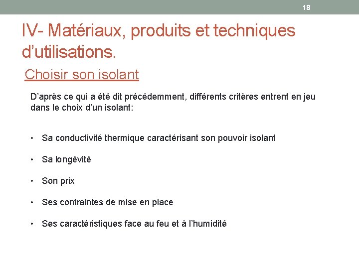 18 IV- Matériaux, produits et techniques d’utilisations. Choisir son isolant D’après ce qui a