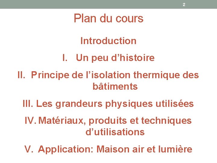 2 Plan du cours Introduction I. Un peu d’histoire II. Principe de l’isolation thermique