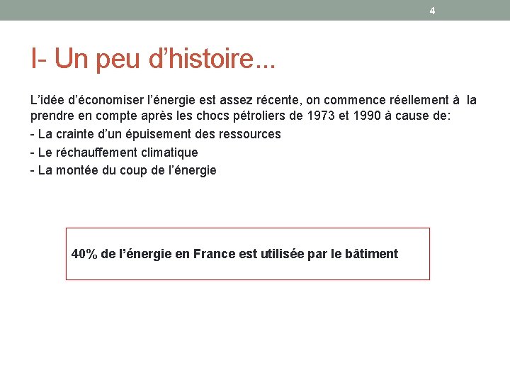 4 I- Un peu d’histoire. . . L’idée d’économiser l’énergie est assez récente, on