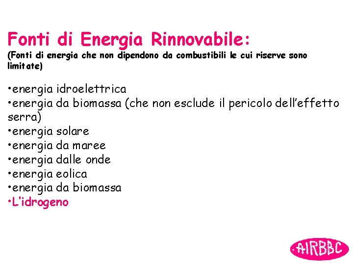 Fonti di Energia Rinnovabile: (Fonti di energia che non dipendono da combustibili le cui