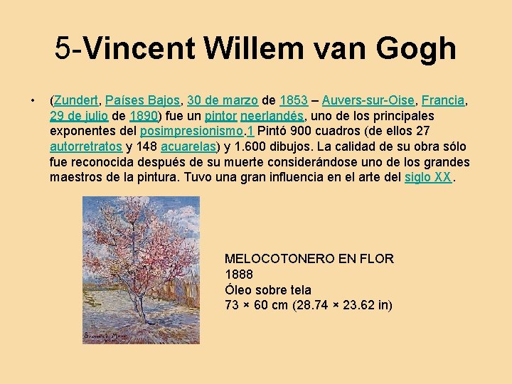 5 -Vincent Willem van Gogh • (Zundert, Países Bajos, 30 de marzo de 1853