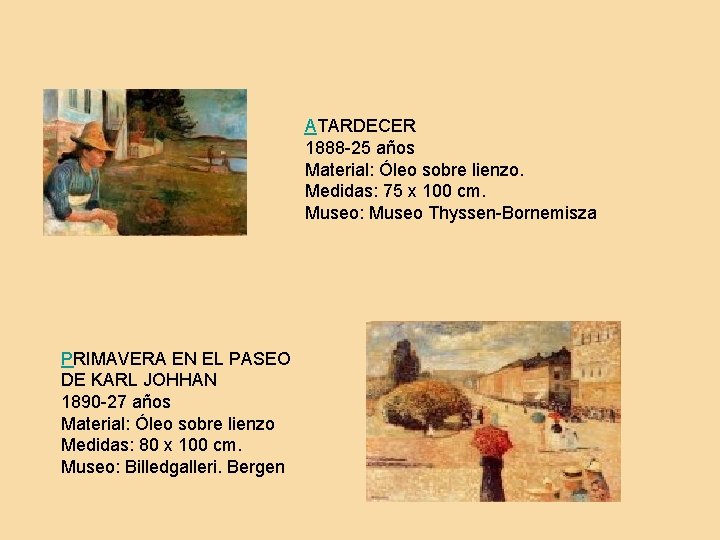 ATARDECER 1888 -25 años Material: Óleo sobre lienzo. Medidas: 75 x 100 cm. Museo: