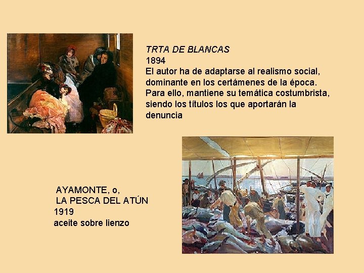 TRTA DE BLANCAS 1894 El autor ha de adaptarse al realismo social, dominante en