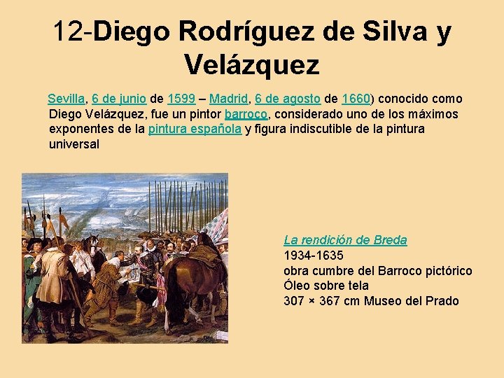 12 -Diego Rodríguez de Silva y Velázquez Sevilla, 6 de junio de 1599 –