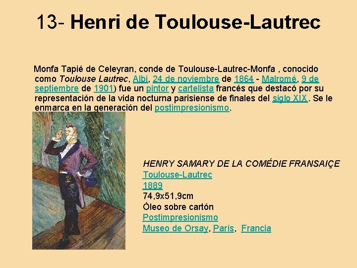 13 - Henri de Toulouse-Lautrec Monfa Tapié de Celeyran, conde de Toulouse-Lautrec-Monfa , conocido