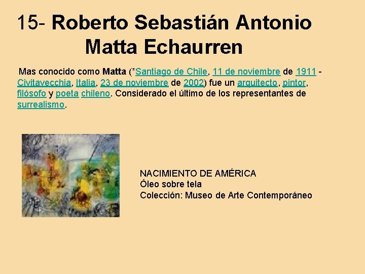 15 - Roberto Sebastián Antonio Matta Echaurren Mas conocido como Matta (*Santiago de Chile,