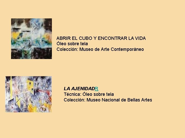 ABRIR EL CUBO Y ENCONTRAR LA VIDA Óleo sobre tela Colección: Museo de Arte