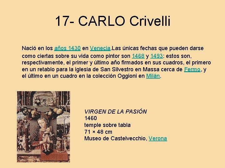 17 - CARLO Crivelli Nació en los años 1430 en Venecia. Las únicas fechas