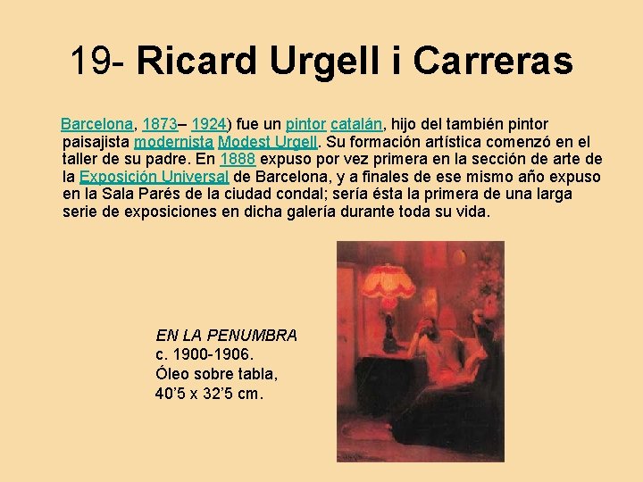 19 - Ricard Urgell i Carreras Barcelona, 1873– 1924) fue un pintor catalán, hijo