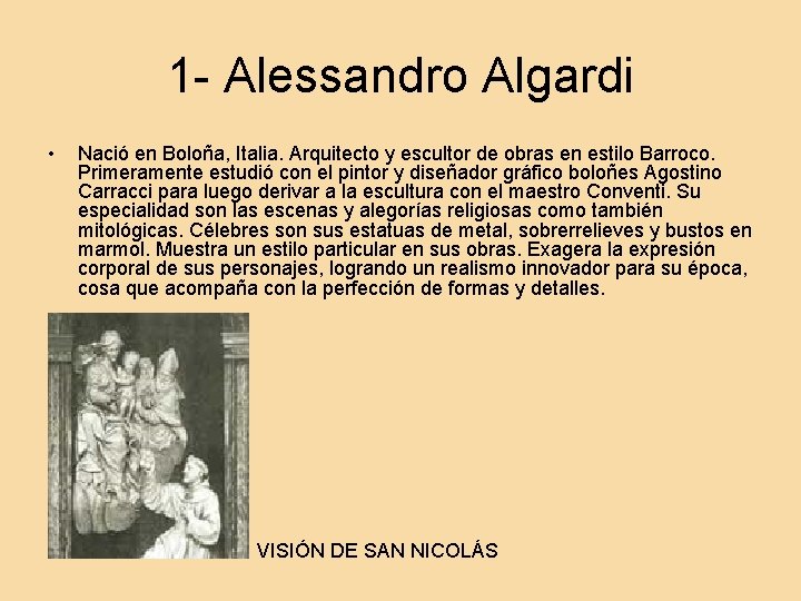 1 - Alessandro Algardi • Nació en Boloña, Italia. Arquitecto y escultor de obras