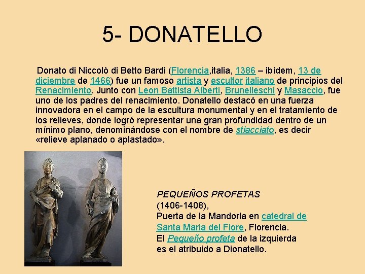 5 - DONATELLO Donato di Niccolò di Betto Bardi (Florencia, italia, 1386 – ibídem,