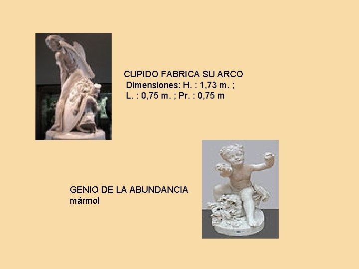 CUPIDO FABRICA SU ARCO Dimensiones: H. : 1, 73 m. ; L. : 0,