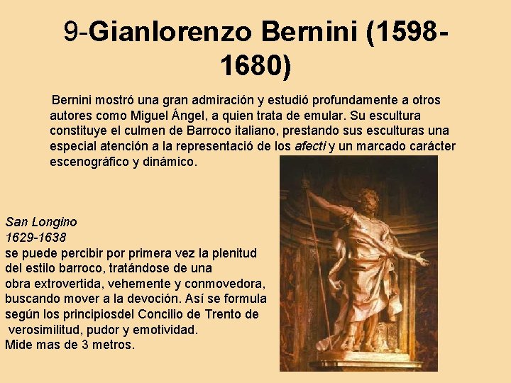 9 -Gianlorenzo Bernini (15981680) Bernini mostró una gran admiración y estudió profundamente a otros