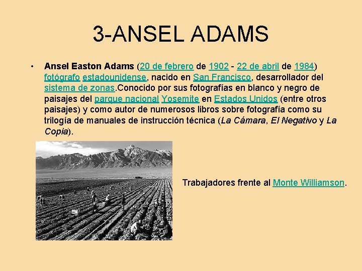 3 -ANSEL ADAMS • Ansel Easton Adams (20 de febrero de 1902 - 22
