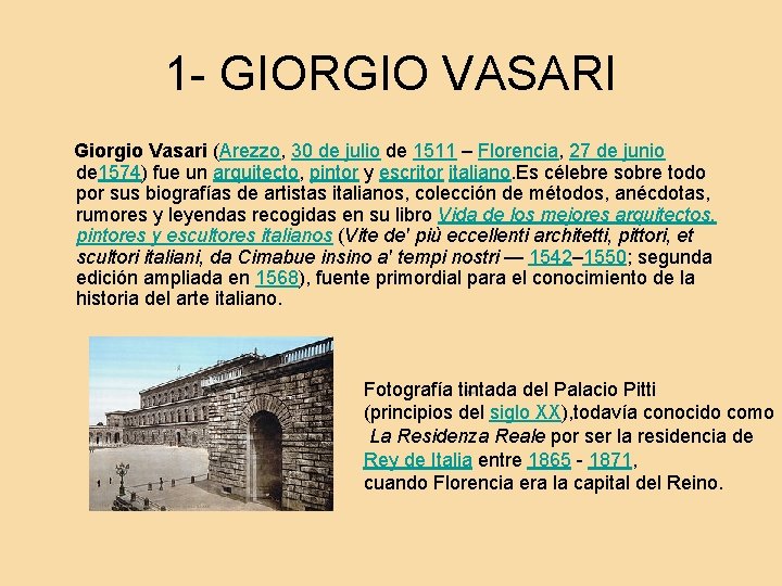 1 - GIORGIO VASARI Giorgio Vasari (Arezzo, 30 de julio de 1511 – Florencia,