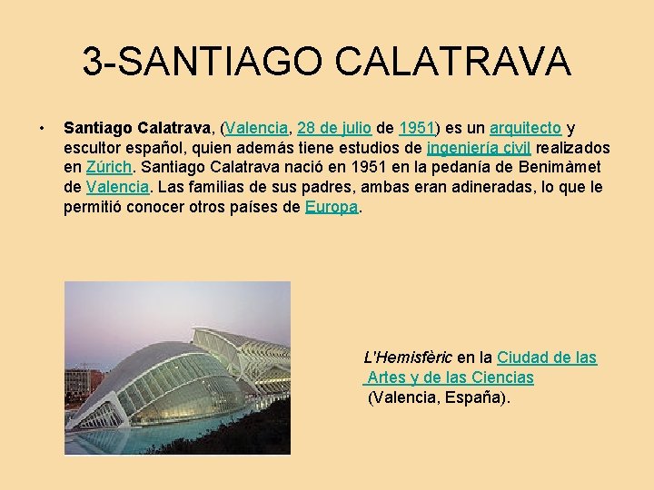 3 -SANTIAGO CALATRAVA • Santiago Calatrava, (Valencia, 28 de julio de 1951) es un