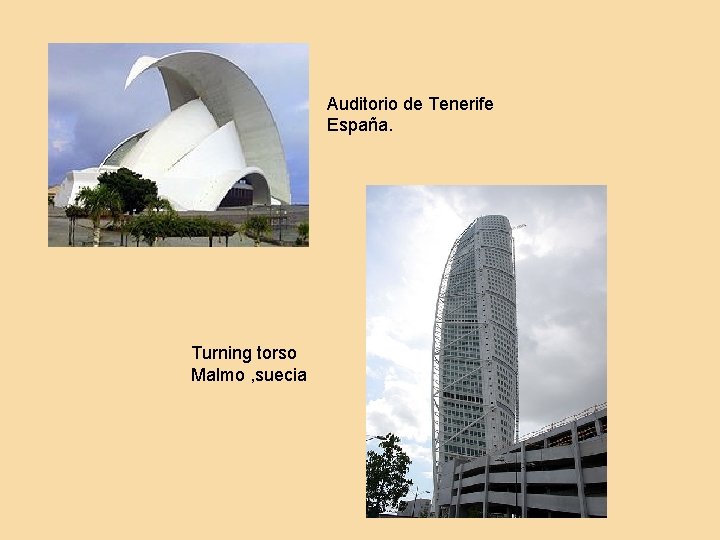 Auditorio de Tenerife España. Turning torso Malmo , suecia 