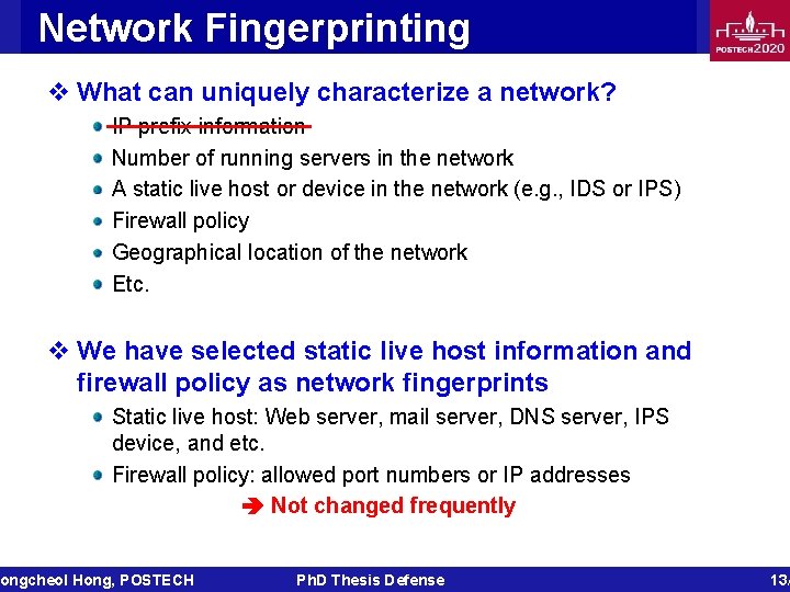 Network Fingerprinting v What can uniquely characterize a network? IP prefix information Number of