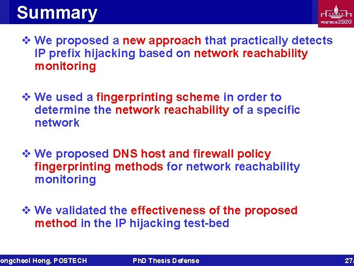 Summary v We proposed a new approach that practically detects IP prefix hijacking based