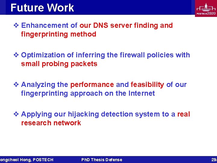 Future Work v Enhancement of our DNS server finding and fingerprinting method v Optimization