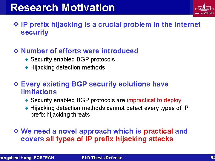 Research Motivation v IP prefix hijacking is a crucial problem in the Internet security